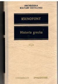 Miniatura okładki Ksenofot, Klinger Witold /przekł./ Historia grecka. /Arcydzieła Kultury Antycznej/
