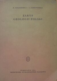 Miniatura okładki Książkiewicz M., Samsonowicz J.  Zarys geologii Polski. Z 38 profilami i mapkami w tekście i na tablicach oraz 2 mapami barwnymi.