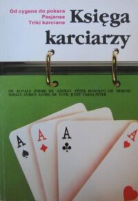 Zdjęcie nr 1 okładki  Księga karciarzy. Od cygana do pokera. Pasjanse. Triki karciane. /Praca zbiorowa/ 