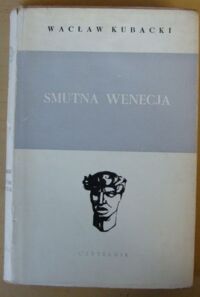Miniatura okładki Kubacki Wacław Smutna Wenecja. /Głowy Wawelskie/