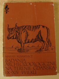 Miniatura okładki Kubasiewicz Marian Badania archeozoologiczne na terenie Gdańska IX-XIV wieku. /Gdańsk Wczesnośredniowieczny. Tom IX/