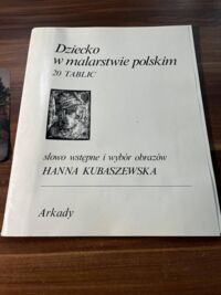 Zdjęcie nr 1 okładki Kubaszewska Hanna /słowo wstępne i wybór obrazów/ Dziecko w malarstwie polskim. 20 tablic.