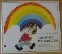 Miniatura okładki Kubiak Tadeusz /ilustr. Wiktor Sadowski/ Tęczowa parasolka.