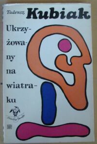 Miniatura okładki Kubiak Tadeusz Ukrzyżowany na wiatraku. /Biblioteka Stańczyka/