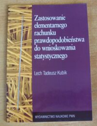 Miniatura okładki Kubik Lech Tadeusz Zastosowanie elementarnego rachunku prawdopodobieństwa do wnioskowania statystycznego.