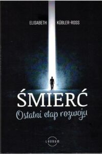 Miniatura okładki Kubler-Ross Elisabeth Śmierć ostatni etap rozwoju.