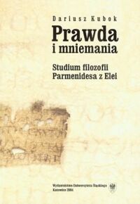 Miniatura okładki Kubok Dariusz Prawda i mniemania. Studium filozofii Pamenidesa z Elei.