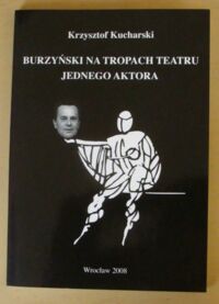 Zdjęcie nr 1 okładki Kucharski Krzysztof Burzyński na tropach teatru jednego aktora. /Czarna Książeczka z Hamletem/