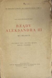 Miniatura okładki Kucharzewski Jan Od białego caratu do czerwonego. Tom VI. Rządy Aleksandra III. Ku reakcji. Testament ojca. Drużyna święta. Sprawa żydowska.