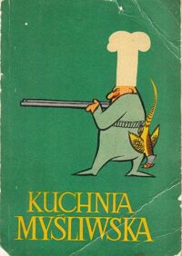 Zdjęcie nr 1 okładki  Kuchnia myśliwska.