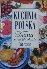 Zdjęcie nr 1 okładki  Kuchnia polska. Dania na każdą okazję. 