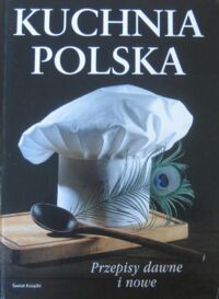 Miniatura okładki  Kuchnia polska. Przepisy dawne i nowe.