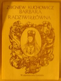 Miniatura okładki Kuchowicz Zbigniew Barbara Radziwiłłówna.