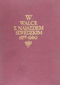 Miniatura okładki Kuchowicz Zbigniew i Spieralski Zdzisław W walce z najazdem szwedzkim 1655-1660. 