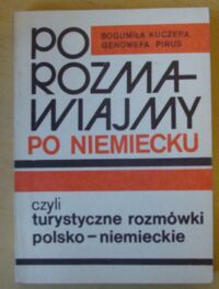 Miniatura okładki Kuczera Bogumiła, Pirus Genowefa Porozmawiajmy po niemiecku czyli turystyczne rozmówki polsko-niemieckie.