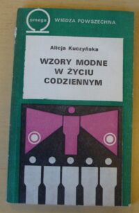 Miniatura okładki Kuczyńska Alicja Wzory modne w życiu codziennym. 