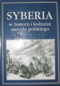Miniatura okładki Kuczyński Antoni /red./ Syberia w historii i kulturze narodu polskiego.
