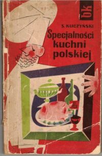 Miniatura okładki Kuczyński S. Specjalności kuchni polskiej.