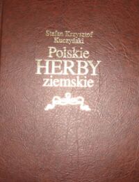 Zdjęcie nr 1 okładki Kuczyński Stefan Krzysztof Polskie herby ziemskie. Geneza, treści, funkcje.