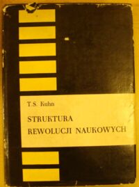 Zdjęcie nr 1 okładki Kuhn Thomas S. Struktura rewolucji naukowych.
