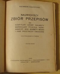 Zdjęcie nr 2 okładki Kulczycka Kazimiera Największy zbiór przepisów na konfitury, dżemy, galarety, marmolady, powidła, serki, kandyzy, soki, sorbety, miodki i inne przetwory owocowe. Z 34 rysunkami w tekście.