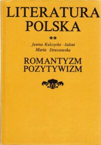 Zdjęcie nr 1 okładki Kulczycka - Saloni Janina, Straszewska Maria Literatura Polska. Romantyzm. Pozytywizm.