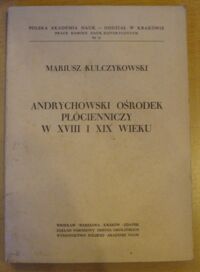 Miniatura okładki Kulczykowski Mariusz Andrychowski ośrodek płócienniczy w XVIII i XIX wieku.