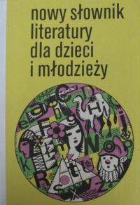 Miniatura okładki Kuliczkowska Krystyna, Tylicka Barbara /red./ Nowy słownik literatury dla dzieci i młodzieży. Pisarze * książki * serie * ilustratorzy * nagrody * przegląd bibliograficzny.