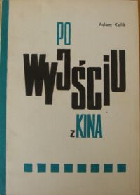 Miniatura okładki Kulik Adam Po wyjściu z kina. Psychologiczna problematyka oddziaływania filmu.