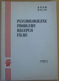 Zdjęcie nr 1 okładki Kulik Adam Psychologiczne problemy recepcji filmu.