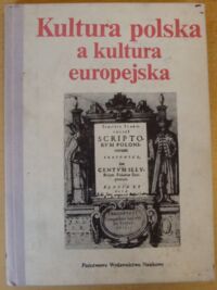 Zdjęcie nr 1 okładki  Kultura polska a kultura europejska. Prace ofiarowane Januszowi Tazbirowi w sześćdziesiątą rocznicę urodzin.