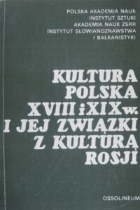 Miniatura okładki  Kultura polska XVIII i XIX w. i jej związki z kulturą Rosji. Sympozjum Nieborów, październik 1978 r.