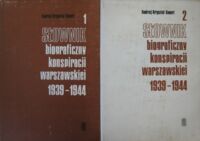 Zdjęcie nr 1 okładki Kunert Andrzej Krzysztof Słownik biograficzny konspiracji warszawskiej 1939-1944. Tom I-II.