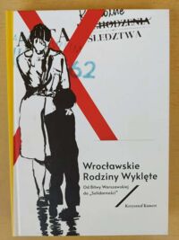 Miniatura okładki Kunert Krzysztof Wrocławskie Rodziny Wyklęte. Od Bitwy Warszawskiej do "Solidarności".