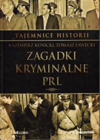 Miniatura okładki Kunicki Kazimierz, Ławecki Tomasz Zagadki kryminalne PRL. /Tajemnice Historii/
