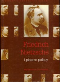 Miniatura okładki Kunicki W., Polechoński K. /red./ Friedrich Nietzsche i pisarze polscy.