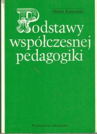 Zdjęcie nr 1 okładki Kunowski Stefan Podstawy współczesnej pedagogiki.