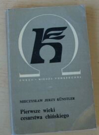 Miniatura okładki Kunster Mieczysław Jerzy Pierwsze wieki cesarstwa chińskiego.
/Biblioteka Wiedzy Współczesnej 219/