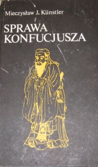 Miniatura okładki Kunstler Mieczysław J. Sprawa Konfucjusza. /Czarna Seria/