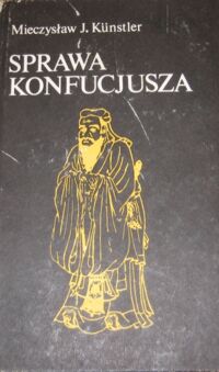 Miniatura okładki Kunstler Mieczysław J. Sprawa Konfucjusza. /Czarna Seria/