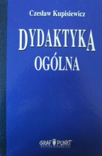 Miniatura okładki Kupisiewicz Czesław Dydaktyka ogólna.
