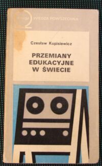 Miniatura okładki Kupisiewicz Czesław Przemiany edukacyjne w świecie.      /Omega 319/
