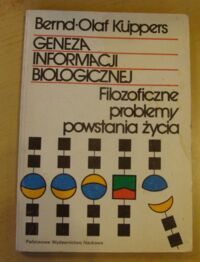 Miniatura okładki Kuppers Bernd-Olaf Geneza informacji biologicznej. Filozoficzne problemy powstania życia.