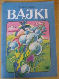 Miniatura okładki Kupska Beata /ilustr. Gadomska Julitta/ Bajki.