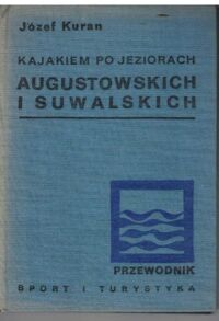 Miniatura okładki Kuran Józef Kajakiem z jezior augustowskich i mazurskich do Warszawy.