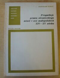 Miniatura okładki Kuraś Stanisław Przywileje prawa niemieckiego miast i wsi małopolskich XIV-XV wieku.