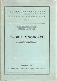 Zdjęcie nr 1 okładki Kuratowski Kazimierz, Mostowski Andrzej Teoria mnogości wraz ze wstępem do opisowej teorii mnogości. /Monografie Matematyczne. Tom 27/