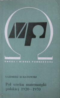 Miniatura okładki Kuratowski Kazimierz Pół wieku matematyki. /Biblioteka Wiedzy Współczesnej 247/