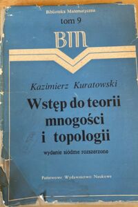 Miniatura okładki Kuratowski Kazimierz Wstęp do teorii mnogości i topologii.  /Biblioteka Matematyczna. Tom 9/