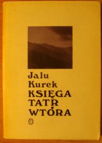Zdjęcie nr 1 okładki Kurek Jalu Księga Tatr wtóra.